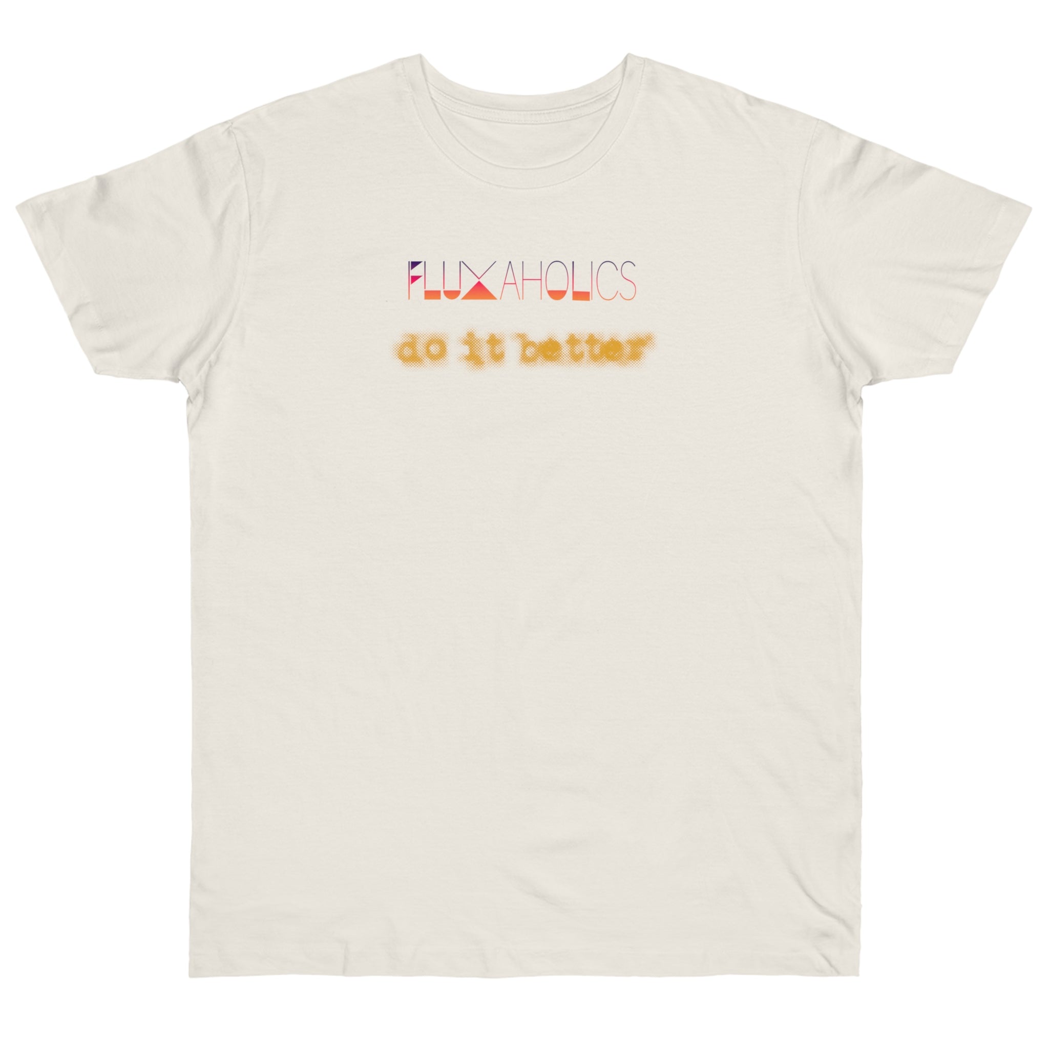 Fluxaholics Do It Better T-Shirt — Funny Repair Enthusiast Tee