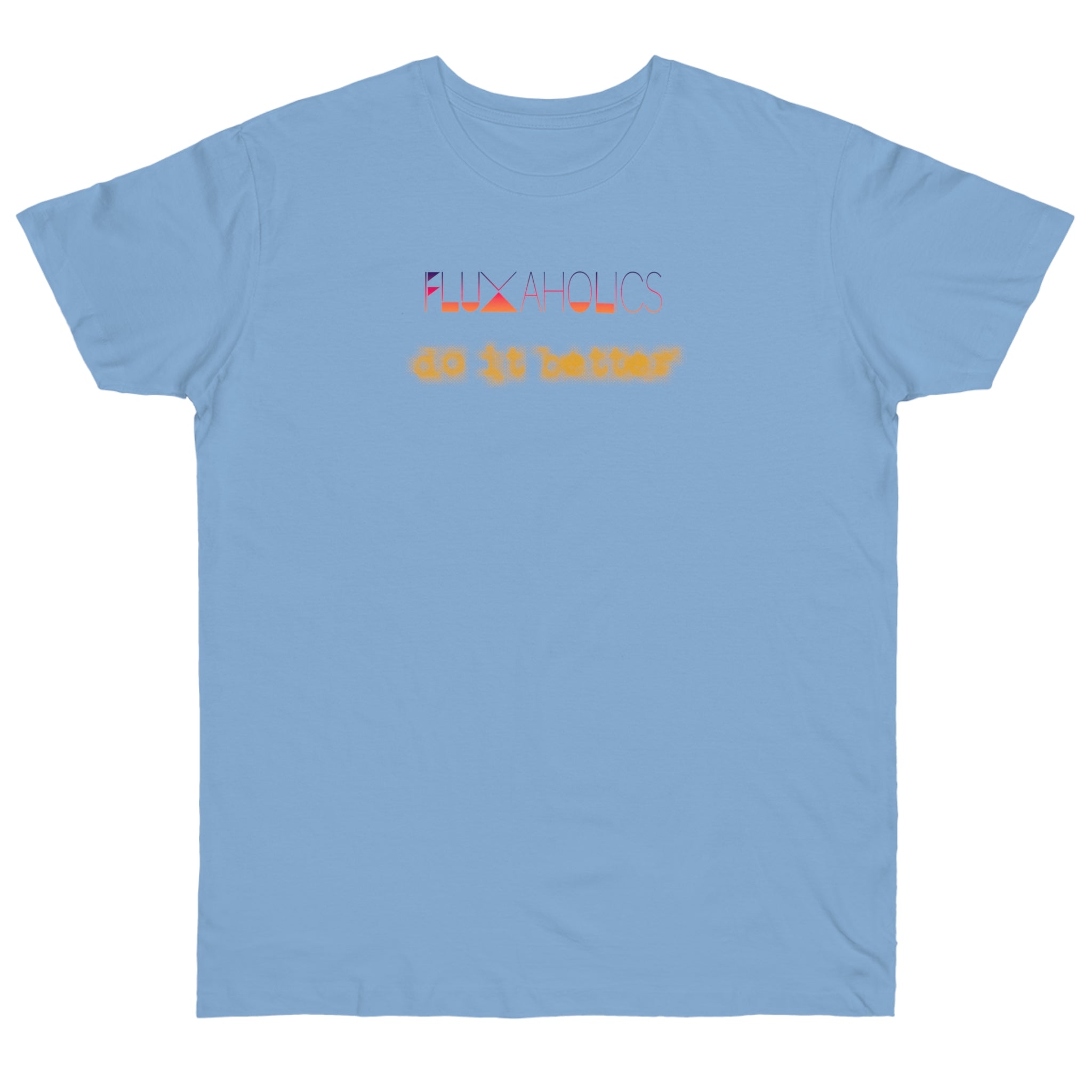 Fluxaholics Do It Better T-Shirt — Funny Repair Enthusiast Tee
