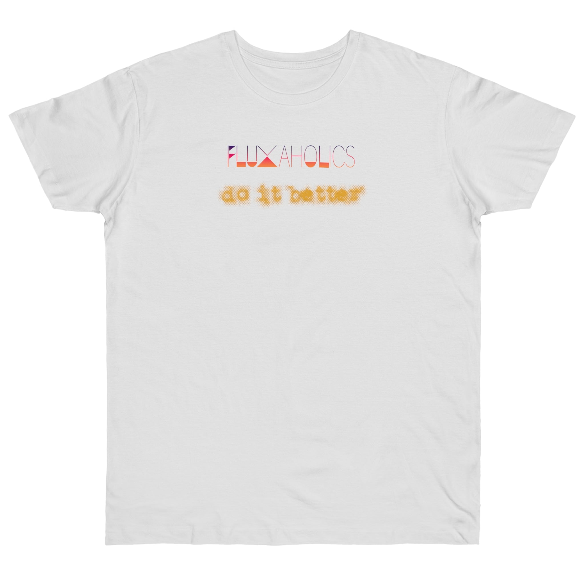Fluxaholics Do It Better T-Shirt — Funny Repair Enthusiast Tee