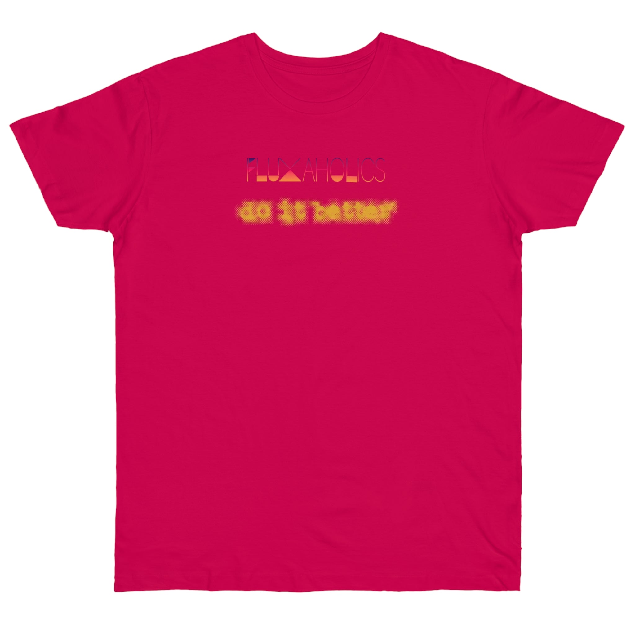 Fluxaholics Do It Better T-Shirt — Funny Repair Enthusiast Tee