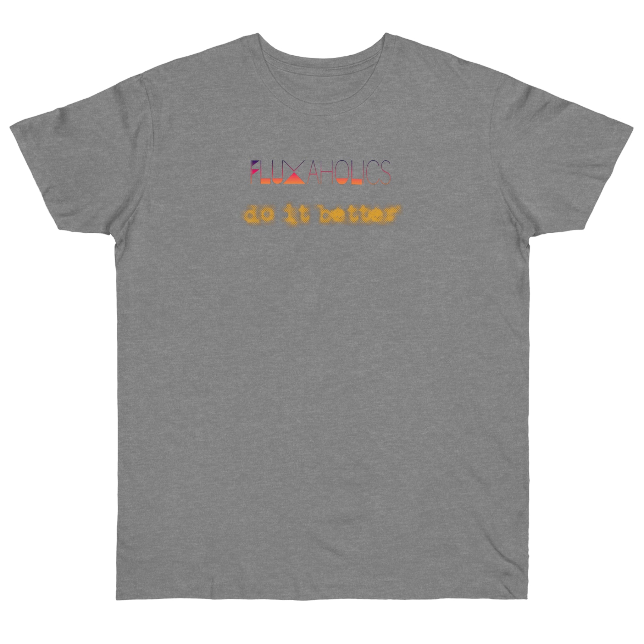 Fluxaholics Do It Better T-Shirt — Funny Repair Enthusiast Tee