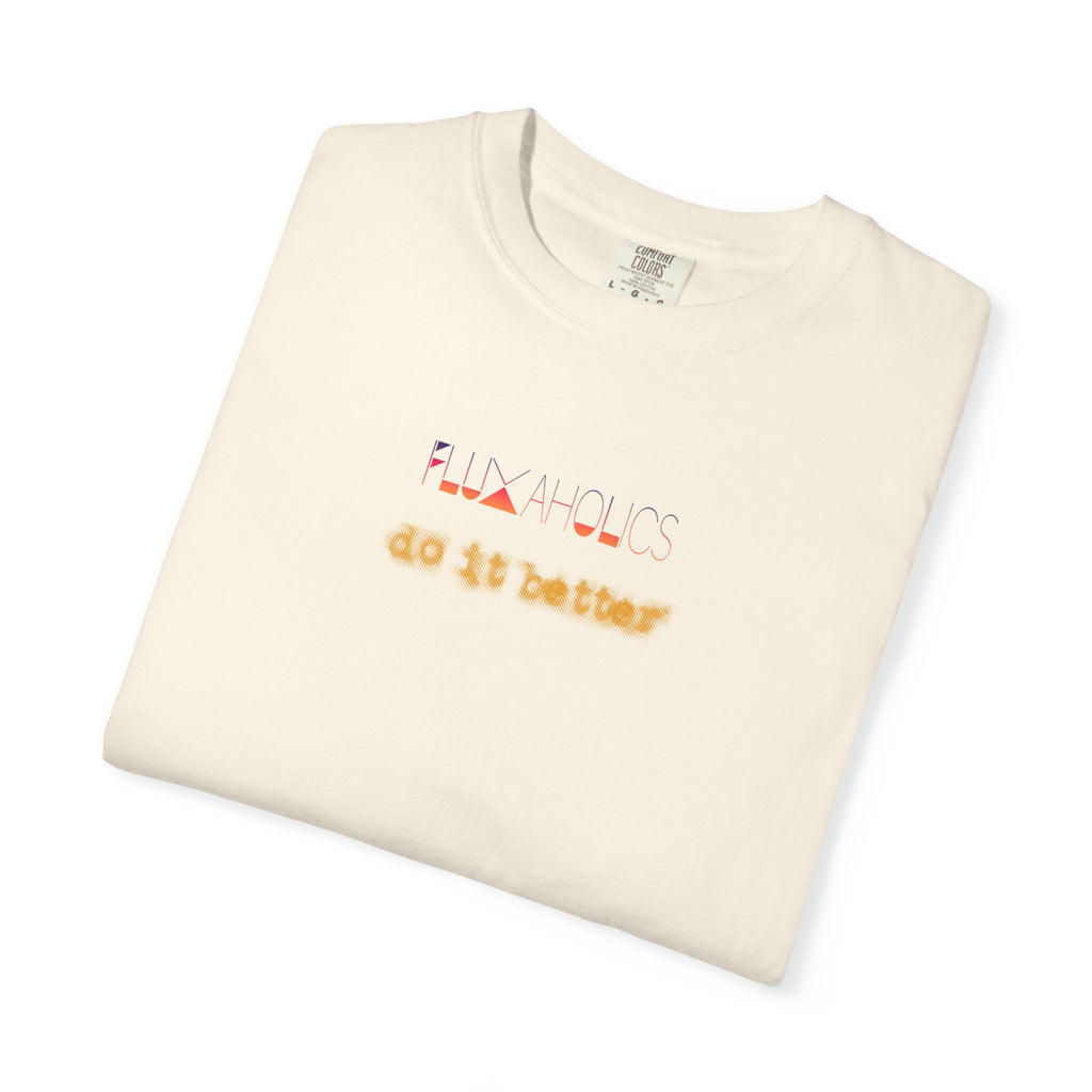 FLUXAHOLICS do it better - Ring-spun heavyweight tshirtz