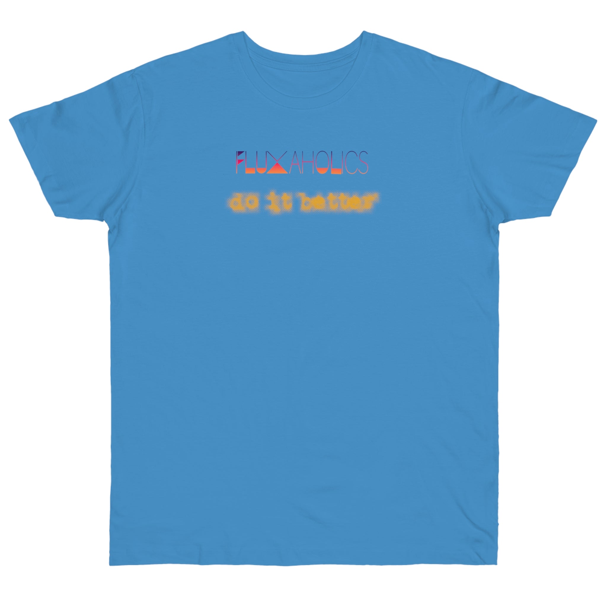 Fluxaholics Do It Better T-Shirt — Funny Repair Enthusiast Tee