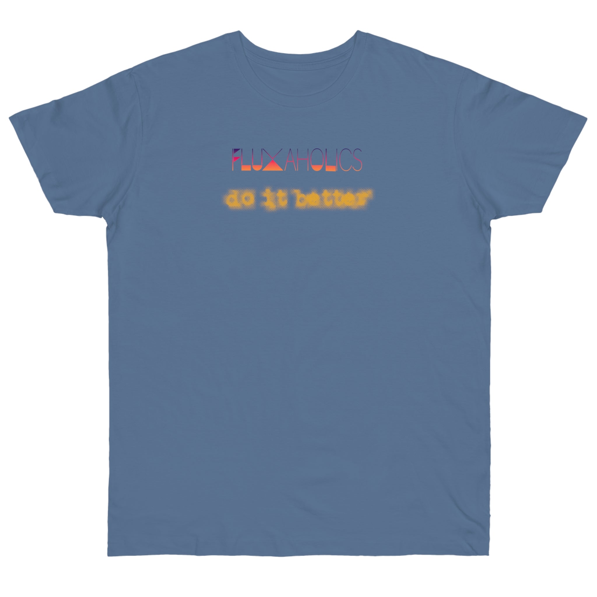 Fluxaholics Do It Better T-Shirt — Funny Repair Enthusiast Tee